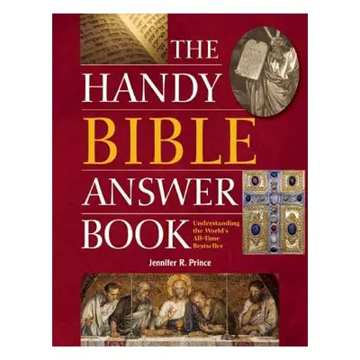 "The Handy Bible Answer Book: Understanding the World's All-Time Bestseller" - "" ("Prince Jenni