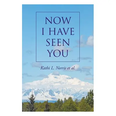 "Now I Have Seen You" - "" ("Norris Et Al Kathi L.")(Paperback)