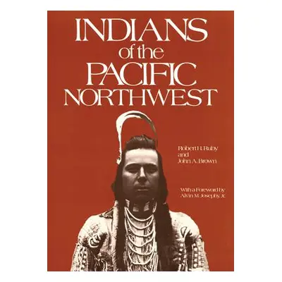 "Indians of the Pacific Northwest, Volume 158: A History" - "" ("Ruby Robert H.")(Paperback)