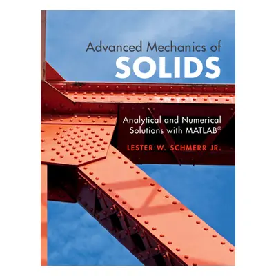 "Advanced Mechanics of Solids: Analytical and Numerical Solutions with Matlab(r)" - "" ("Schmerr