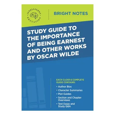 "Study Guide to The Importance of Being Earnest and Other Works by Oscar Wilde" - "" ("Intellige