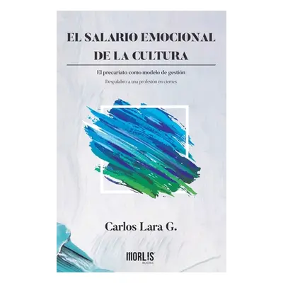 "El salario emocional de la cultura: El precariato como modelo de gestin. Despalabro a una profe