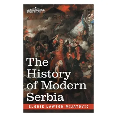 "The History of Modern Serbia" - "" ("Mijatovic Elodie Lawton")(Paperback)