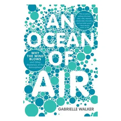 "An Ocean of Air: Why the Wind Blows and Other Mysteries of the Atmosphere" - "" ("Walker Gabrie