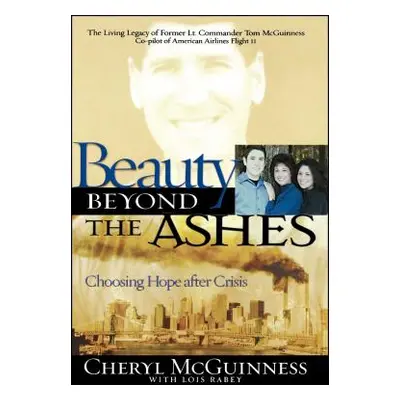 "Beauty Beyond the Ashes: Choosing Hope After Crisis" - "" ("McGinness Cheryl")(Paperback)