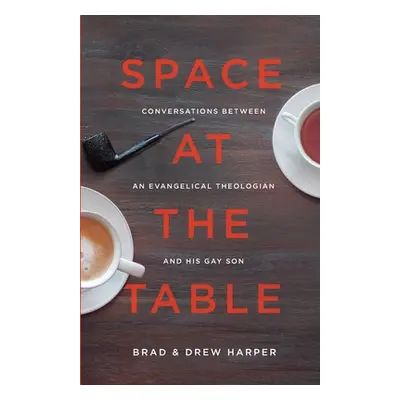 "Space at the Table: Conversations between an Evangelical Theologian and His Gay Son" - "" ("Har