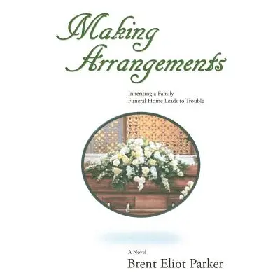 "Making Arrangements" - "" ("Parker Brent Eliot")(Paperback)