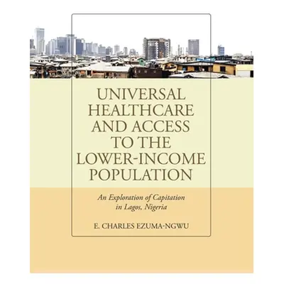 "Universal Healthcare and Access to the Lower-Income Population: An Exploration of Capitation in