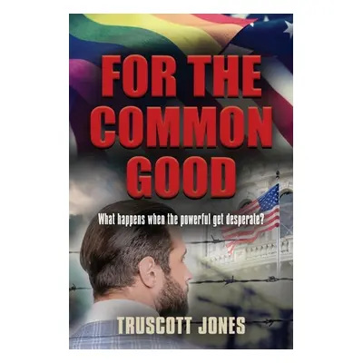 "For The Common Good" - "" ("Jones Truscott")(Paperback)