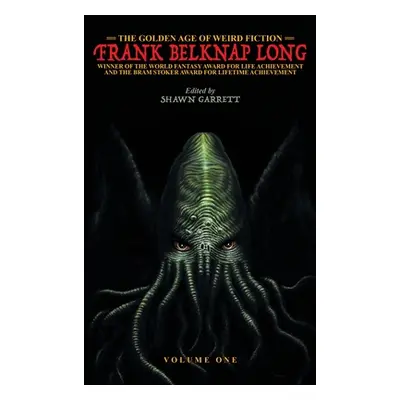 "The Golden Age of Weird Fiction: Frank Belknap Long (Vol. 1)" - "" ("Long Frank Belknap")(Pevná