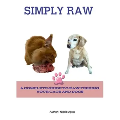 "Simply Raw for Dogs and Cats" - "" ("Agius Nicole")(Paperback)