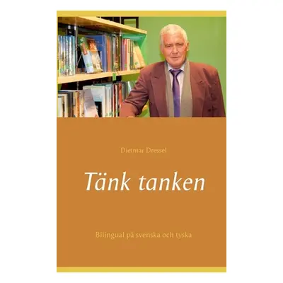 "Tnk tanken: Bilingual p svenska och tyska" - "" ("Dressel Dietmar")(Paperback)