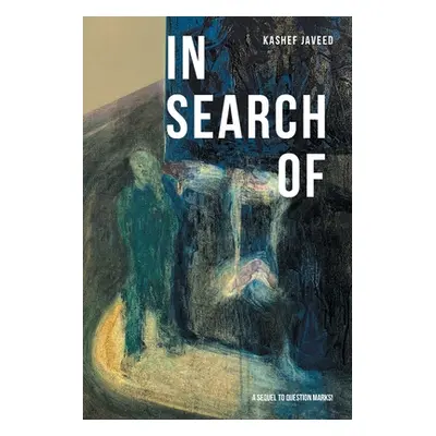 "In Search Of: A Sequel to Question Marks!" - "" ("Javeed Kashef")(Paperback)