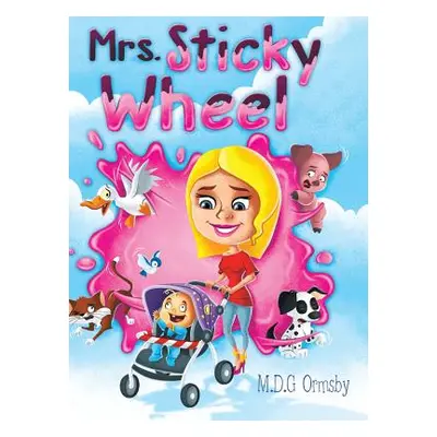 "Mrs. Sticky Wheel" - "" ("Ormsby M. D. G.")(Pevná vazba)