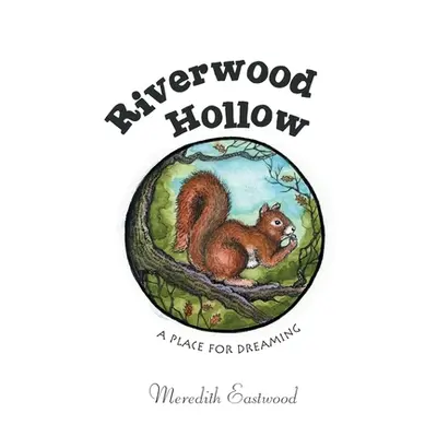 "Riverwood Hollow: A Place for Dreaming" - "" ("Eastwood Meredith")(Paperback)