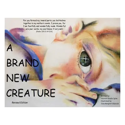 "A Brand New Creature: Revised Edition" - "" ("Spine Deborah Roselle")(Paperback)