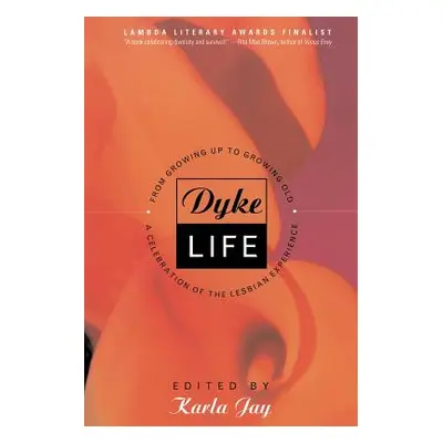 "Dyke Life: From Growing Up to Growing Old, a Celebration of the Lesbian Experience" - "" ("Jay 