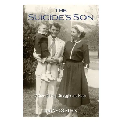 "The Suicide's Son: A Story of Loss, Struggle and Hope" - "" ("Wooten Jim")(Paperback)