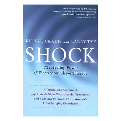 "Shock: The Healing Power of Electroconvulsive Therapy" - "" ("Dukakis Kitty")(Paperback)