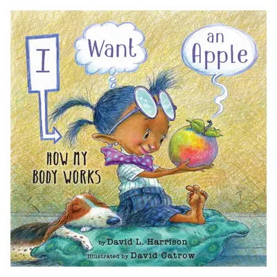 "I Want an Apple: How My Body Works" - "" ("Harrison David L.")(Pevná vazba)