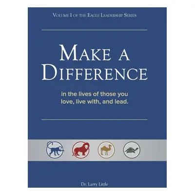 "Make a Difference: In the Lives of Those You Love, Live With, and Lead" - "" ("Little Larry")(P