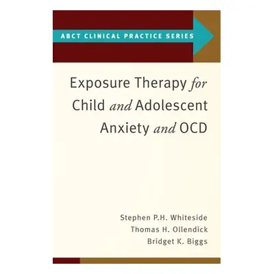 "Exposure Therapy for Child and Adolescent Anxiety and Ocd" - "" ("Whiteside Stephen P.")(Paperb