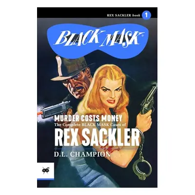 "Murder Costs Money: The Complete Black Mask Cases of Rex Sackler" - "" ("Hulse Ed")(Paperback)