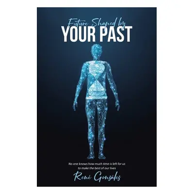 "Future Shaped by Your Past" - "" ("Gonzlez Ren")(Paperback)