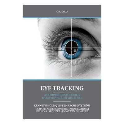 "Eye Tracking: A Comprehensive Guide to Methods and Measures" - "" ("Holmqvist Kenneth")(Pevná v