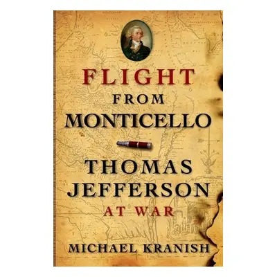 "Flight from Monticello: Thomas Jefferson at War" - "" ("Kranish Michael")(Paperback)