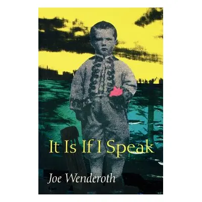 "It Is If I Speak" - "" ("Wenderoth Joe")(Paperback)