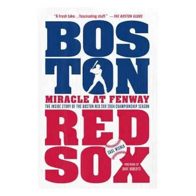 "Miracle at Fenway: The Inside Story of the Boston Red Sox 2004 Championship Season" - "" ("Wisn