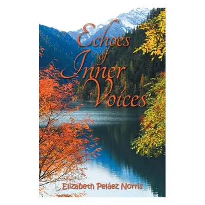 "Echoes of Inner Voices" - "" ("Norris Elizabeth Pelez")(Paperback)