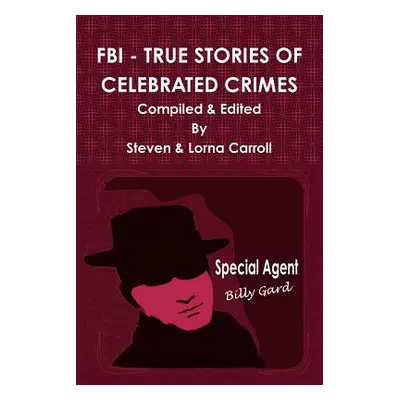 "FBI - True Stories of Celebrated Crimes" - "" ("Carroll Steven")(Paperback)