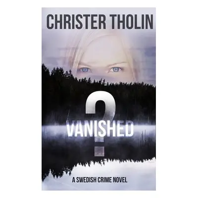 "Vanished?: A Swedish Crime Novel" - "" ("Tholin Christer")(Paperback)