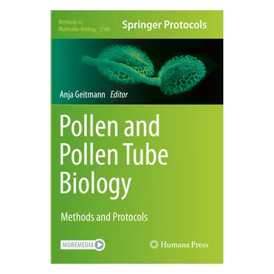 "Pollen and Pollen Tube Biology: Methods and Protocols" - "" ("Geitmann Anja")(Paperback)