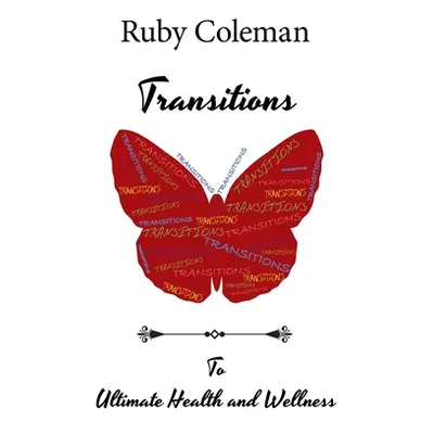 "Transitions: To Ultimate Health and Wellness" - "" ("Coleman Ruby")(Paperback)