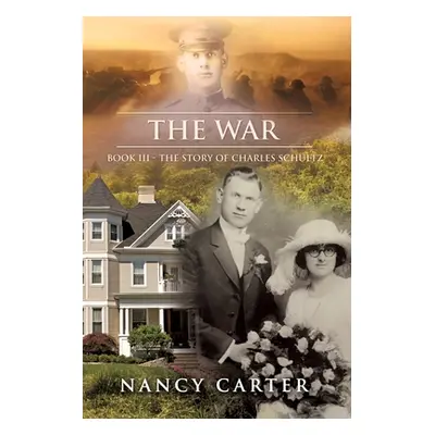 "The War: Book III - The Story of Charles Schultz" - "" ("Carter Nancy")(Paperback)