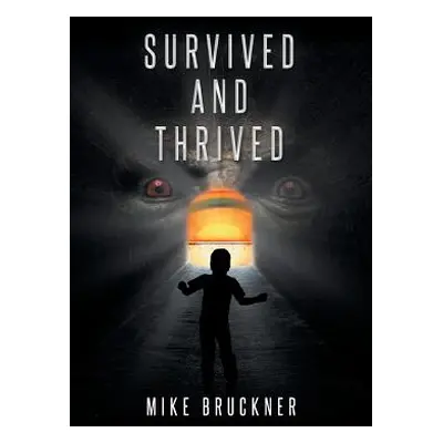 "Survived and Thrived" - "" ("Bruckner Mike")(Paperback)