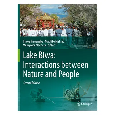 "Lake Biwa: Interactions Between Nature and People: Second Edition" - "" ("Kawanabe Hiroya")(Pap