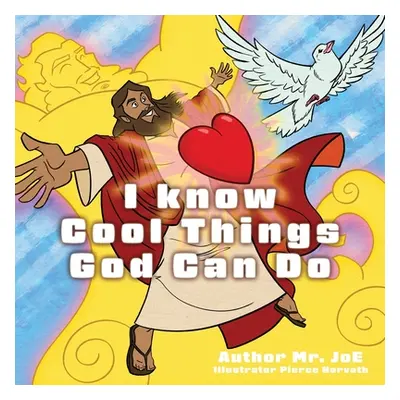 "I know Cool Things God Can Do" - "" ("Mr Joe")(Paperback)