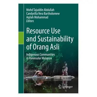 "Resource Use and Sustainability of Orang Asli: Indigenous Communities in Peninsular Malaysia" -