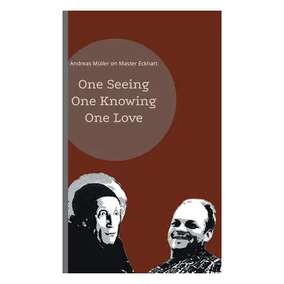 "One seeing, one knowing, one love: Andreas Mller on Master Eckhart" - "" ("Mller Andreas")(Pape