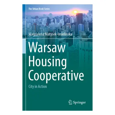 "Warsaw Housing Cooperative: City in Action" - "" ("Matysek-Imielińska Magdalena")(Paperback)