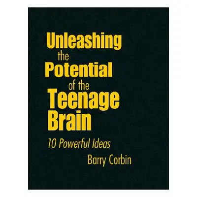 "Unleashing the Potential of the Teenage Brain: 10 Powerful Ideas" - "" ("Corbin Barry Doran")(P