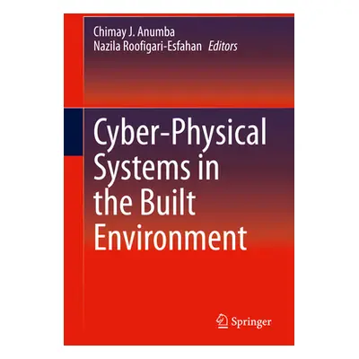 "Cyber-Physical Systems in the Built Environment" - "" ("Anumba Chimay J.")(Pevná vazba)