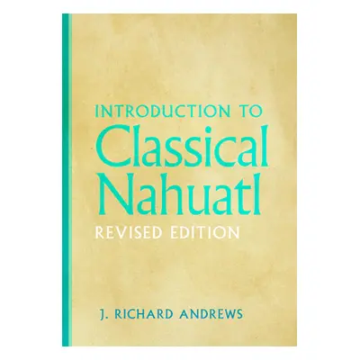 "Introduction to Classical Nahuatl" - "" ("Andrews J. Richard")(Paperback)