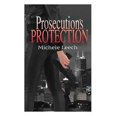 "Prosecution's Protection" - "" ("Leech Michele")(Paperback)