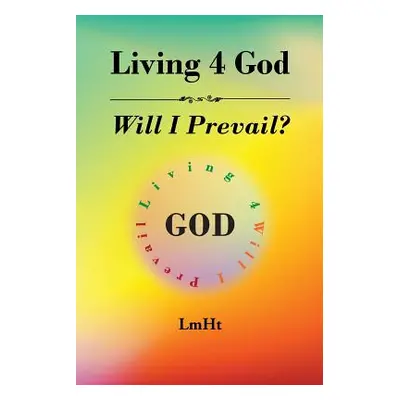 "Living 4 God: Will I Prevail?" - "" ("Lmht")(Paperback)