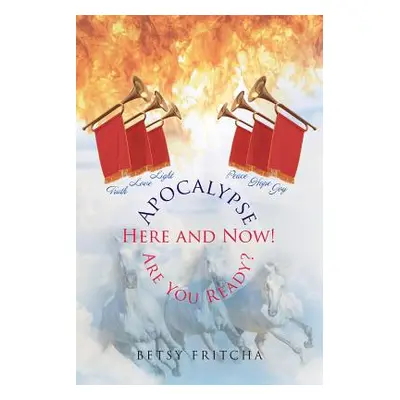 "Apocalypse: Here and Now! Are You Ready?" - "" ("Fritcha Betsy")(Paperback)